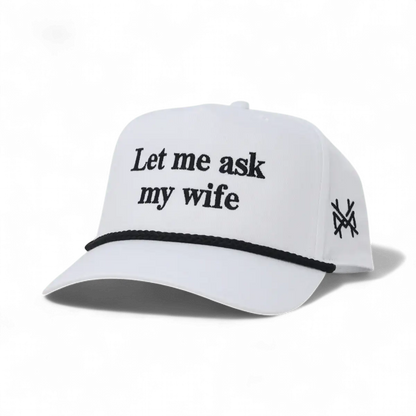 Let Me Ask My Wife Snapback Hat